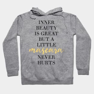 INNER BEAUTY IS GREAT BUT A LITTLE MASCARA NEVER HURT Hoodie